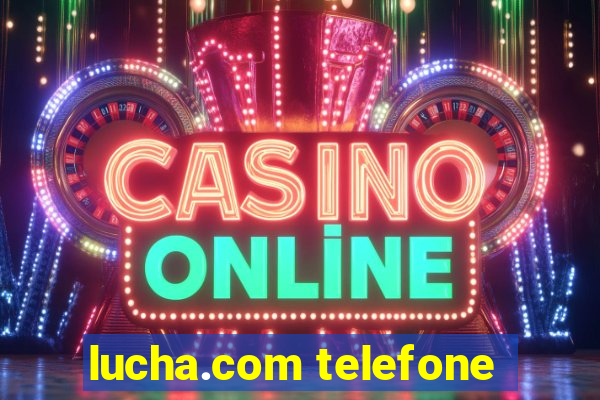 lucha.com telefone